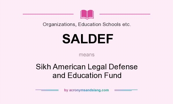 What does SALDEF mean? It stands for Sikh American Legal Defense and Education Fund