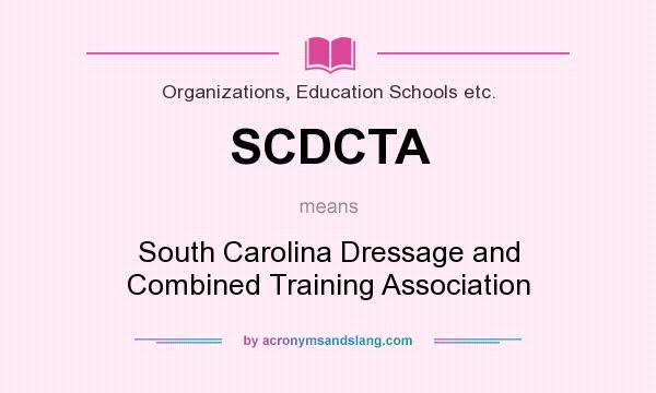 What does SCDCTA mean? It stands for South Carolina Dressage and Combined Training Association
