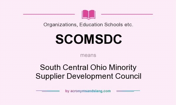 What does SCOMSDC mean? It stands for South Central Ohio Minority Supplier Development Council