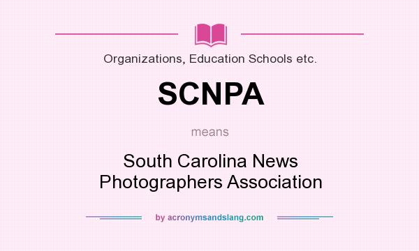 What does SCNPA mean? It stands for South Carolina News Photographers Association