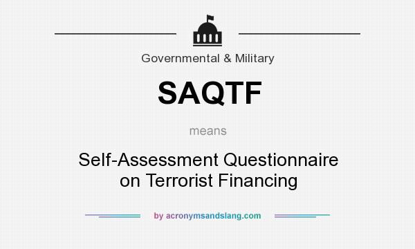 What does SAQTF mean? It stands for Self-Assessment Questionnaire on Terrorist Financing