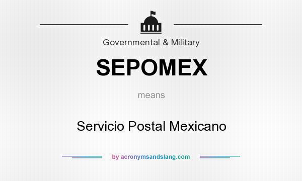 What does SEPOMEX mean? It stands for Servicio Postal Mexicano