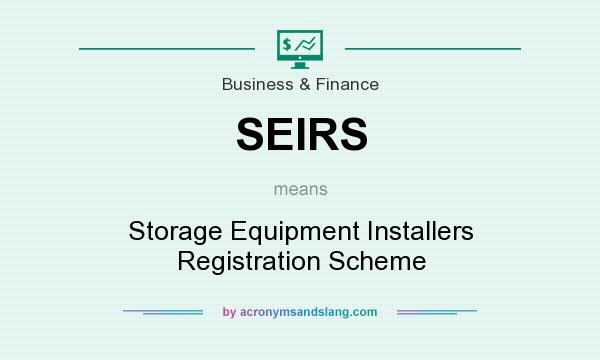 What does SEIRS mean? It stands for Storage Equipment Installers Registration Scheme