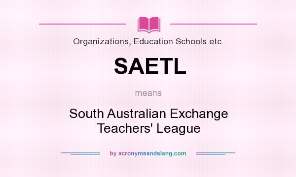 What does SAETL mean? It stands for South Australian Exchange Teachers` League
