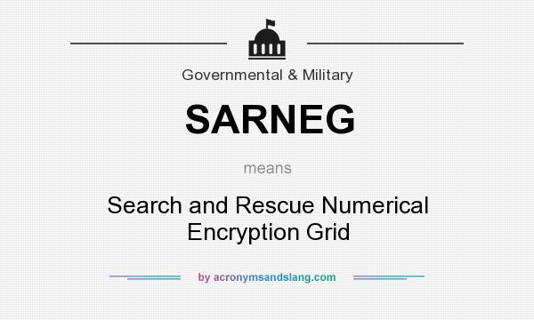 What does SARNEG mean? It stands for Search and Rescue Numerical Encryption Grid