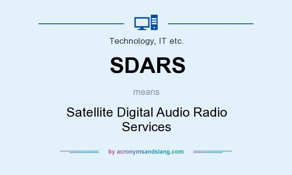 What does SDARS mean? It stands for Satellite Digital Audio Radio Services