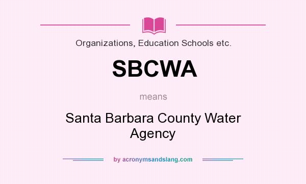What does SBCWA mean? It stands for Santa Barbara County Water Agency