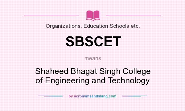 What does SBSCET mean? It stands for Shaheed Bhagat Singh College of Engineering and Technology