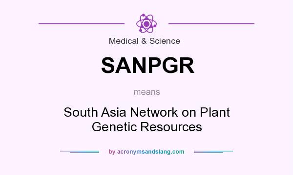 What does SANPGR mean? It stands for South Asia Network on Plant Genetic Resources