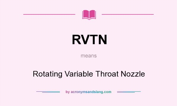 What does RVTN mean? It stands for Rotating Variable Throat Nozzle