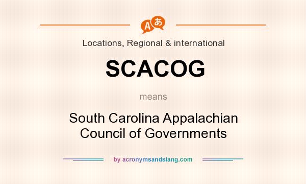 What does SCACOG mean? It stands for South Carolina Appalachian Council of Governments