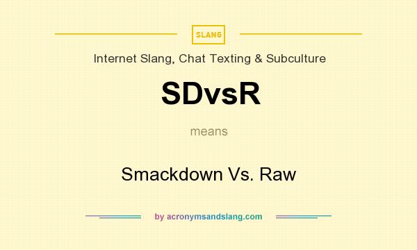 What does SDvsR mean? It stands for Smackdown Vs. Raw