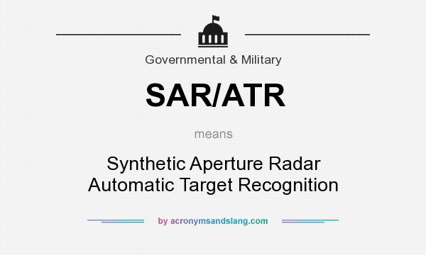 What does SAR/ATR mean? It stands for Synthetic Aperture Radar Automatic Target Recognition