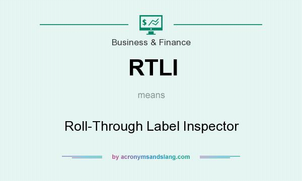 What does RTLI mean? It stands for Roll-Through Label Inspector