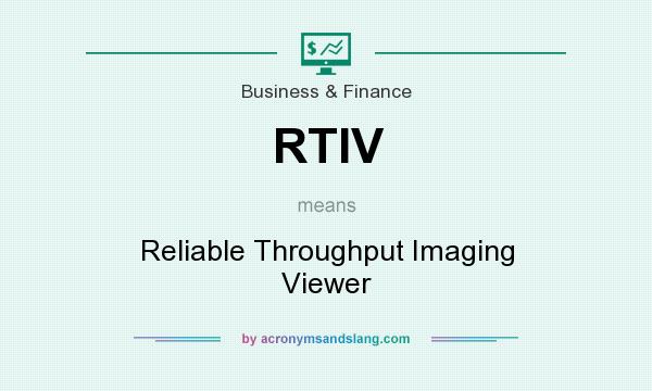 What does RTIV mean? It stands for Reliable Throughput Imaging Viewer