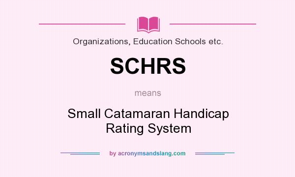 What does SCHRS mean? It stands for Small Catamaran Handicap Rating System