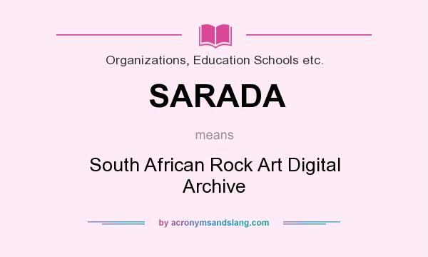 What does SARADA mean? It stands for South African Rock Art Digital Archive