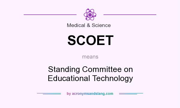 What does SCOET mean? It stands for Standing Committee on Educational Technology