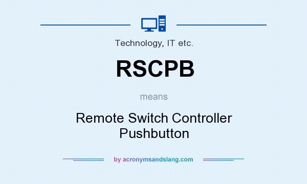What does RSCPB mean? It stands for Remote Switch Controller Pushbutton