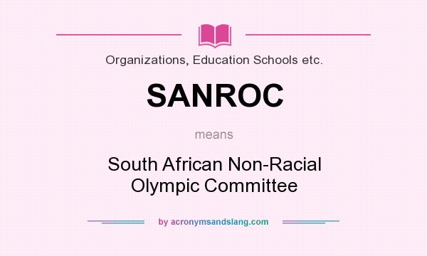 What does SANROC mean? It stands for South African Non-Racial Olympic Committee