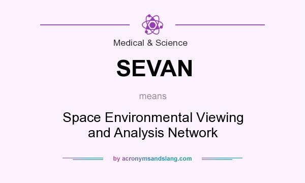 What does SEVAN mean? It stands for Space Environmental Viewing and Analysis Network