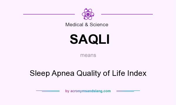 What does SAQLI mean? It stands for Sleep Apnea Quality of Life Index