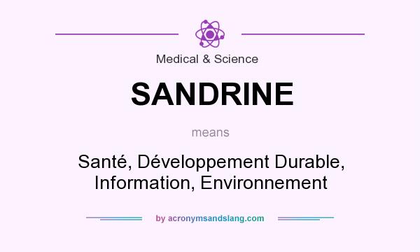 What does SANDRINE mean? It stands for Santé, Développement Durable, Information, Environnement