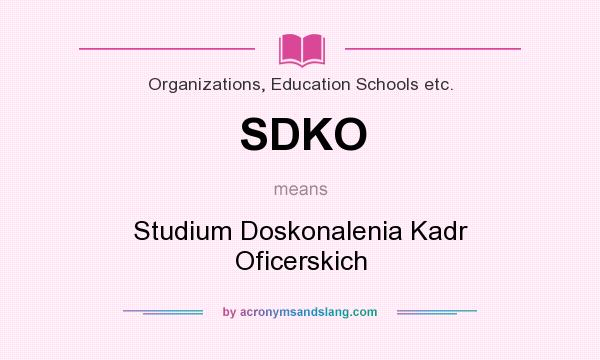 What does SDKO mean? It stands for Studium Doskonalenia Kadr Oficerskich