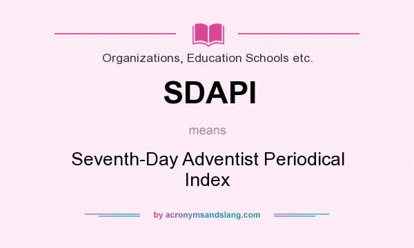 What does SDAPI mean? It stands for Seventh-Day Adventist Periodical Index