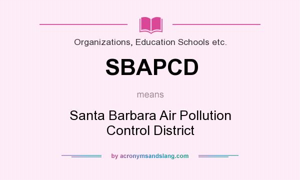What does SBAPCD mean? It stands for Santa Barbara Air Pollution Control District