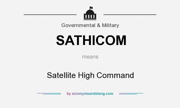 What does SATHICOM mean? It stands for Satellite High Command