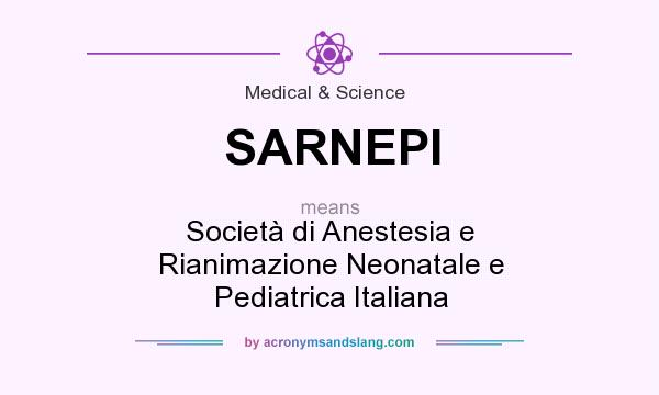 What does SARNEPI mean? It stands for Società di Anestesia e Rianimazione Neonatale e Pediatrica Italiana