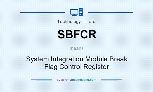 What does SBFCR mean? It stands for System Integration Module Break Flag Control Register