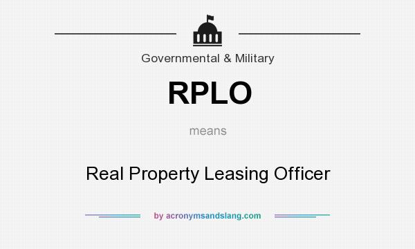 What does RPLO mean? It stands for Real Property Leasing Officer