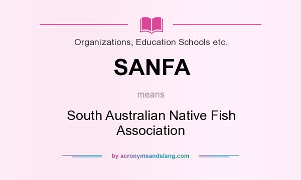 What does SANFA mean? It stands for South Australian Native Fish Association