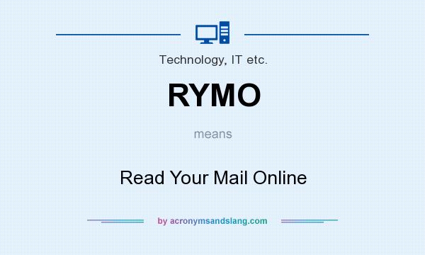 What does RYMO mean? It stands for Read Your Mail Online