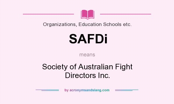 What does SAFDi mean? It stands for Society of Australian Fight Directors Inc.