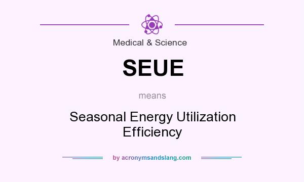 What does SEUE mean? It stands for Seasonal Energy Utilization Efficiency