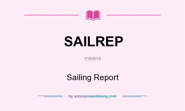 What does SAILREP mean? It stands for Sailing Report