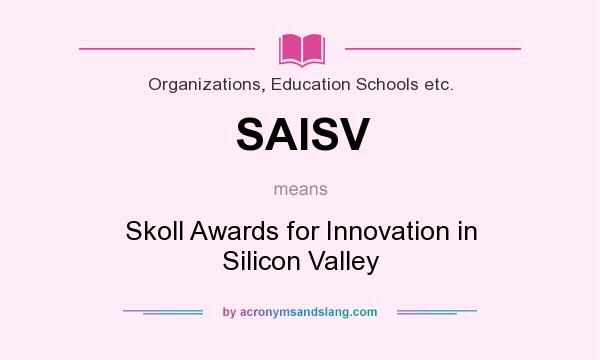 What does SAISV mean? It stands for Skoll Awards for Innovation in Silicon Valley