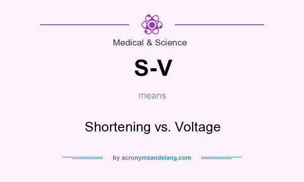 What does S-V mean? It stands for Shortening vs. Voltage