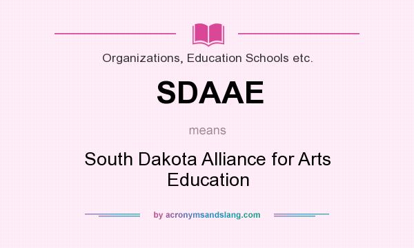 What does SDAAE mean? It stands for South Dakota Alliance for Arts Education