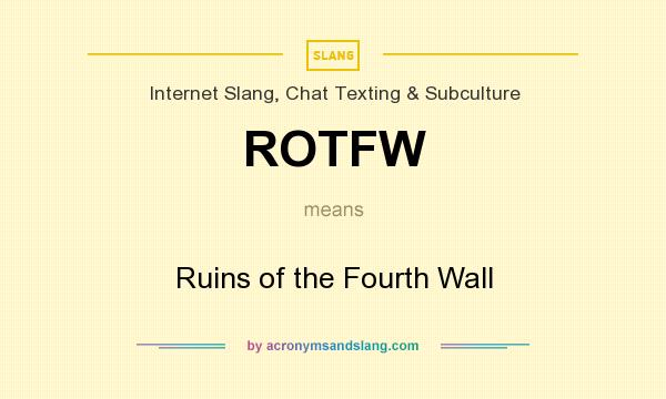 What does ROTFW mean? It stands for Ruins of the Fourth Wall