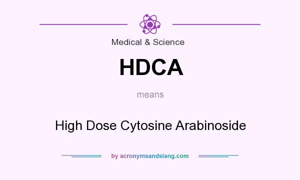What does HDCA mean? It stands for High Dose Cytosine Arabinoside