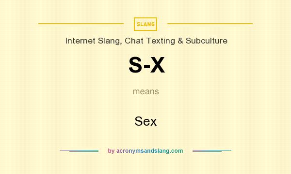 What does S-X mean? It stands for Sex