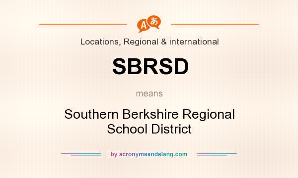What does SBRSD mean? It stands for Southern Berkshire Regional School District