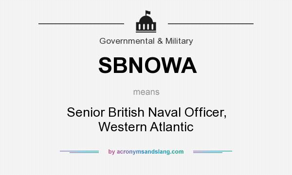 What does SBNOWA mean? It stands for Senior British Naval Officer, Western Atlantic