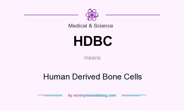 What does HDBC mean? It stands for Human Derived Bone Cells