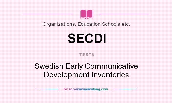 What does SECDI mean? It stands for Swedish Early Communicative Development Inventories