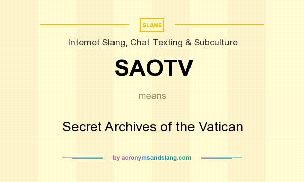 What does SAOTV mean? It stands for Secret Archives of the Vatican